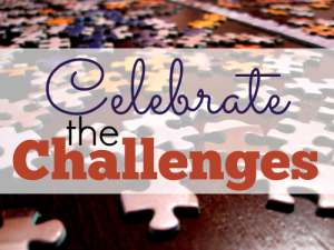 Celebrate the Challenges