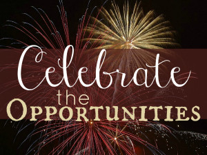 Celebrate the Opportunities